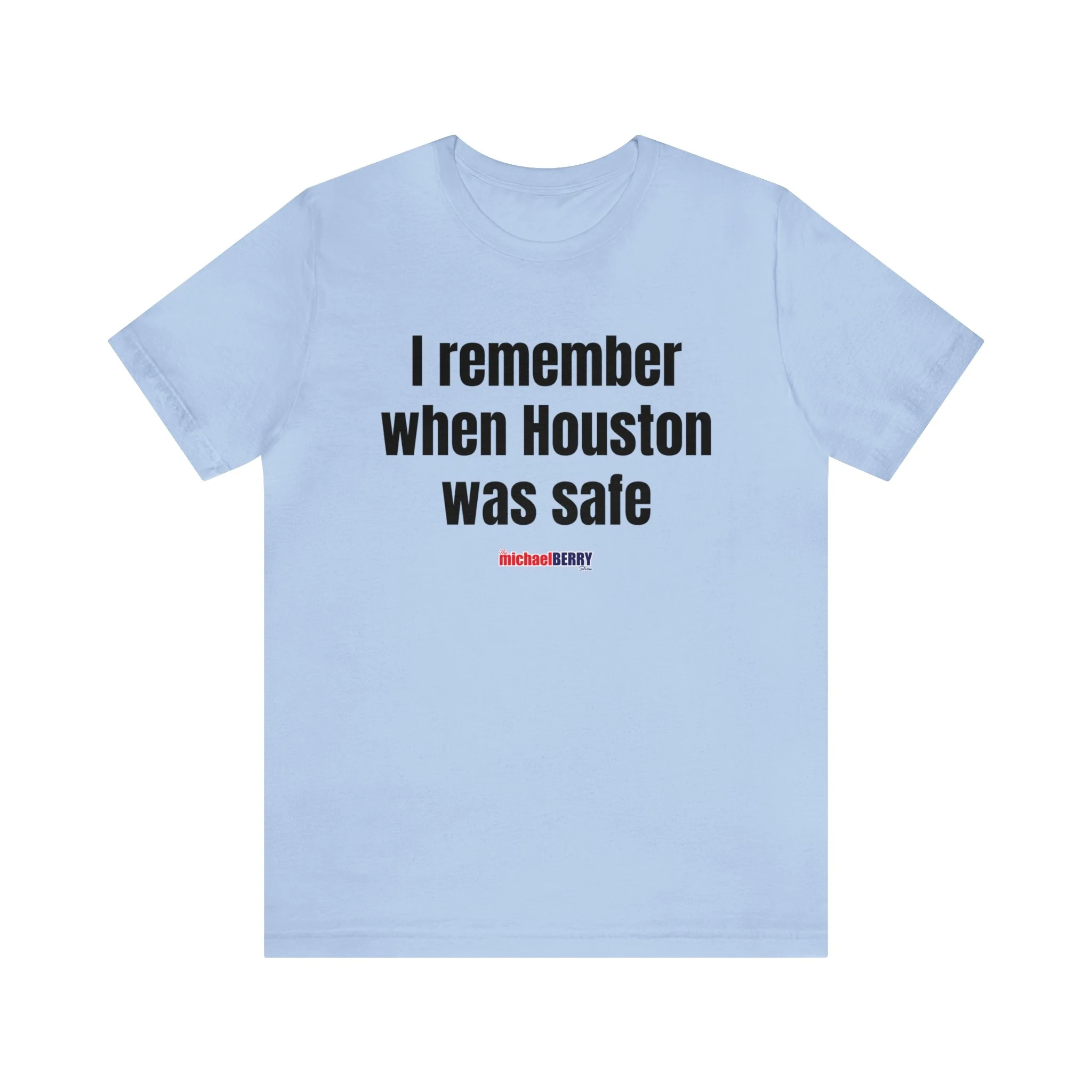 I remember when Houston was safe - Unisex Jersey Short Sleeve Tee - Image 3