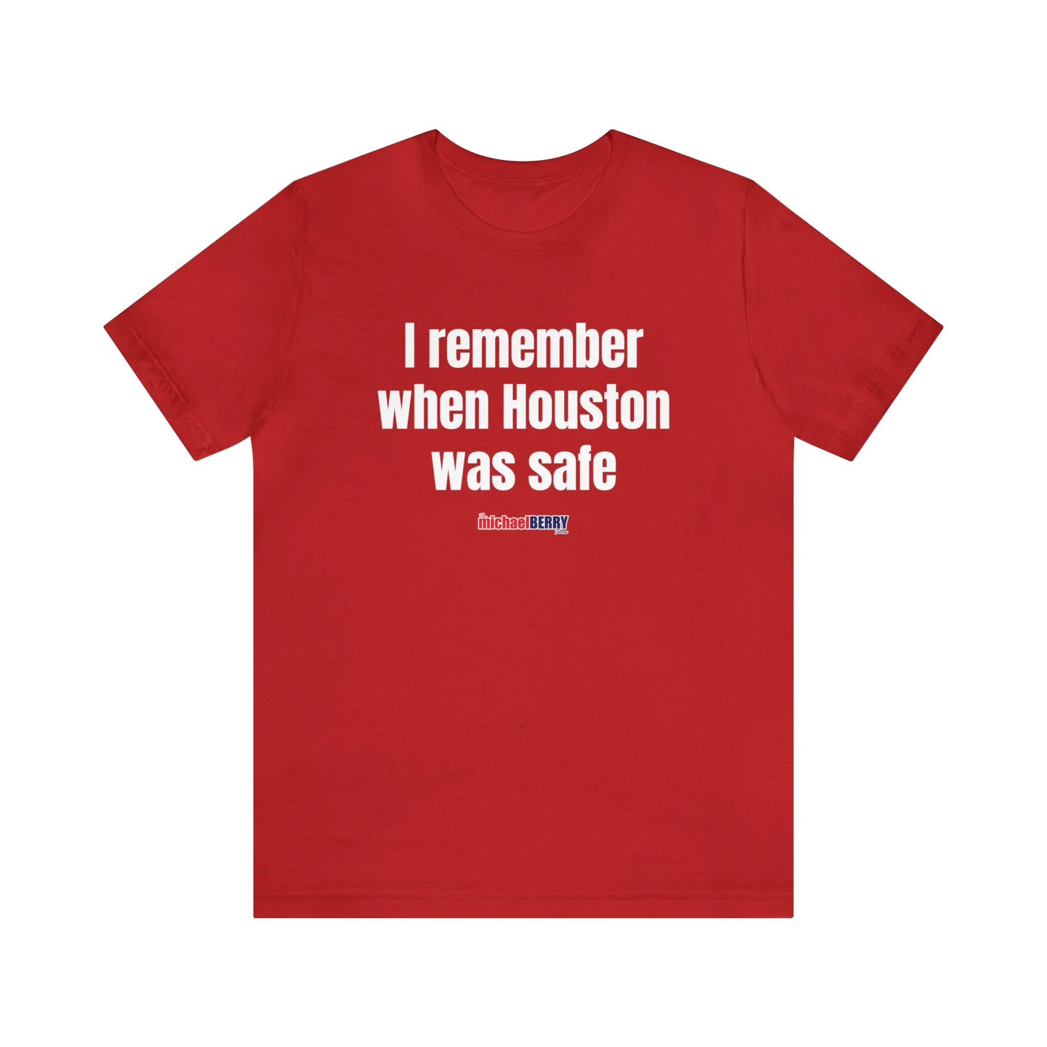 I remember when Houston was safe - Unisex Jersey Short Sleeve Tee - Image 7