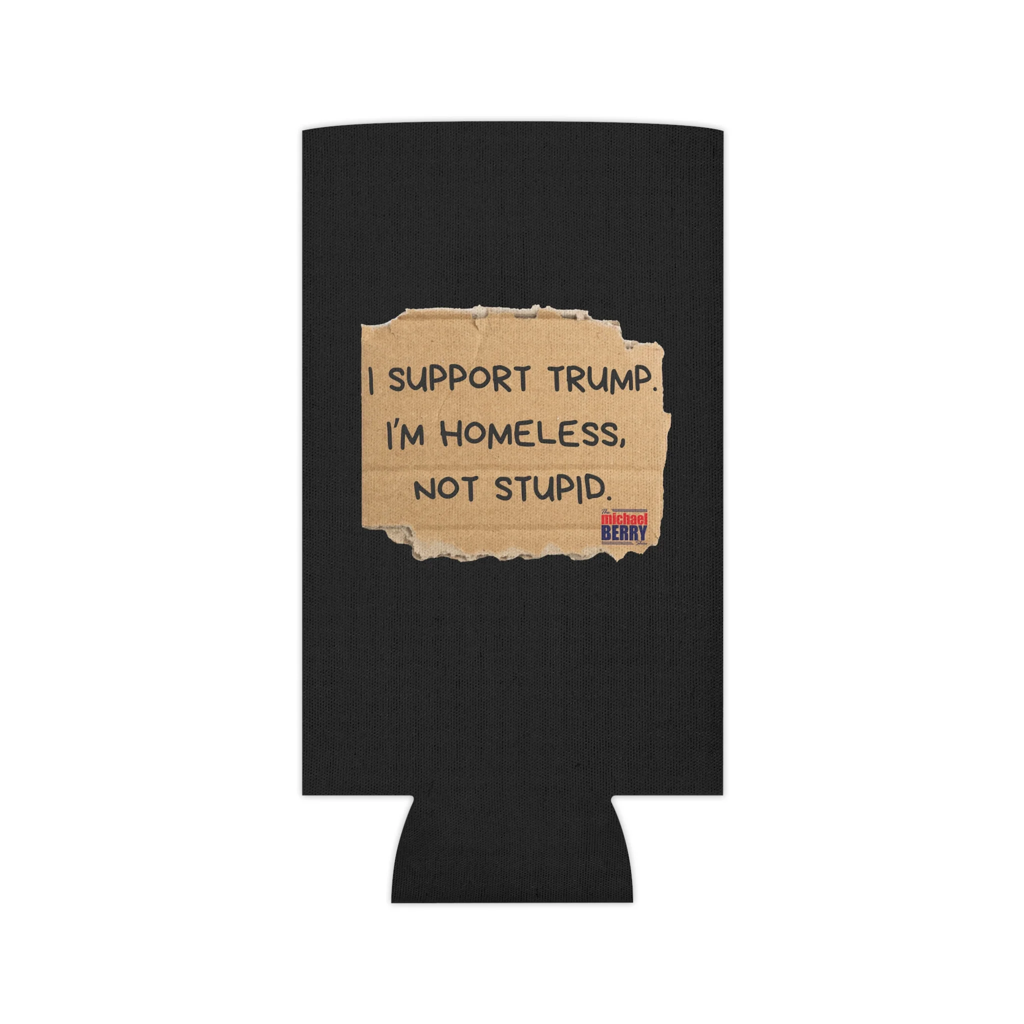 I support Trump. I'm homeless, not stupid - Can Cooler - Image 2