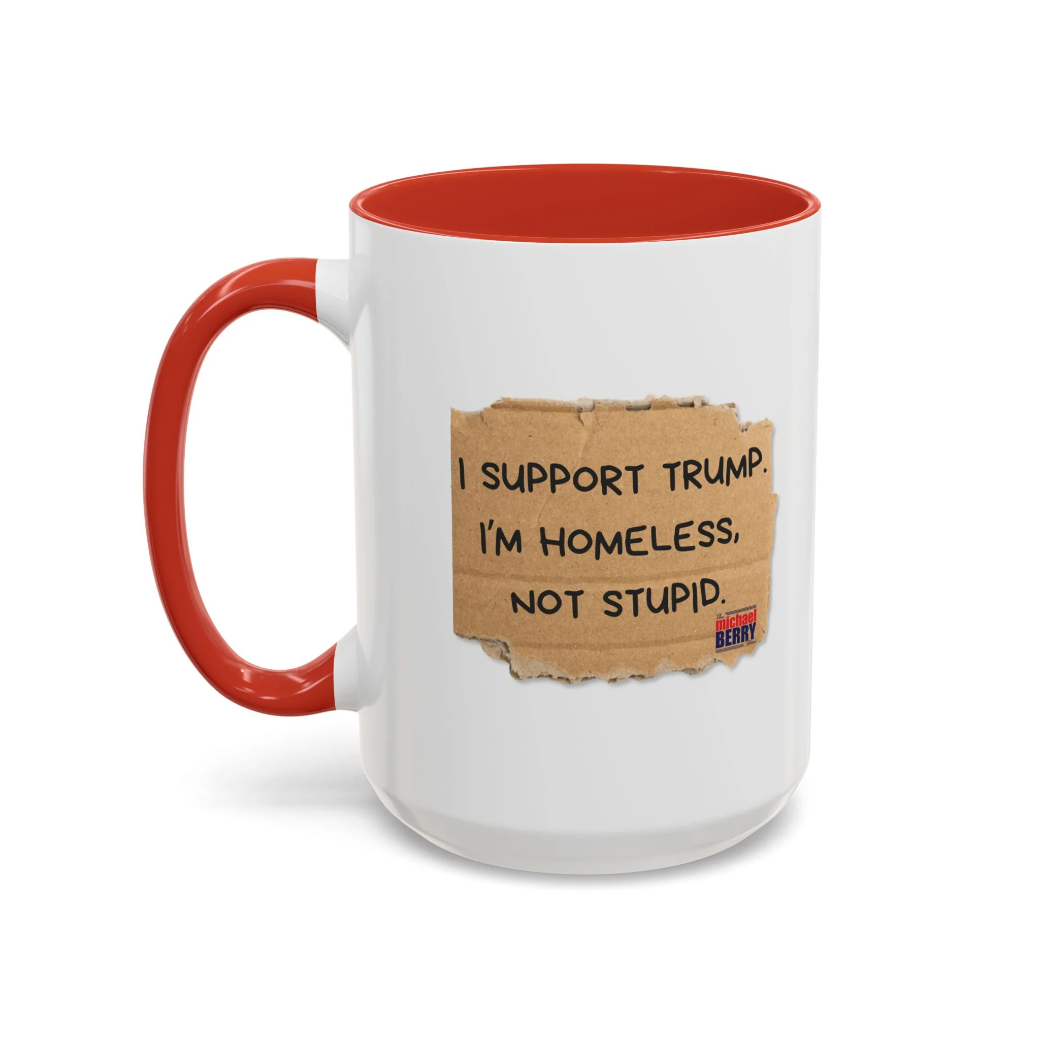 I support Trump. I'm homeless, not stupid - Coffee Mug, 11oz or 15oz - Image 18