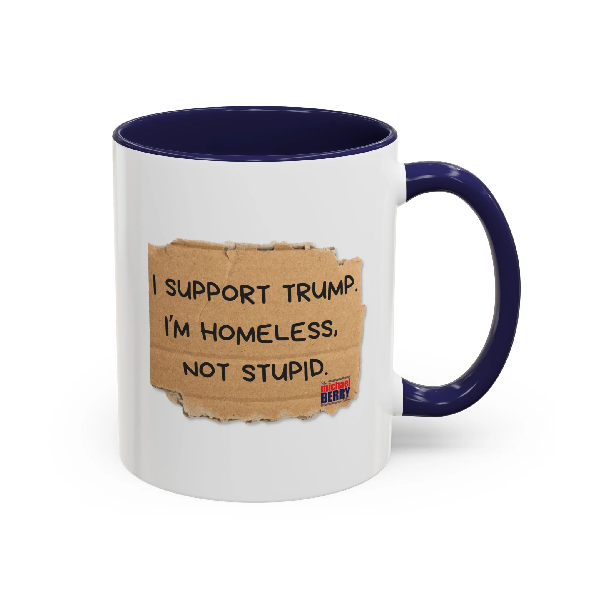 I support Trump. I'm homeless, not stupid - Coffee Mug, 11oz or 15oz - Image 2