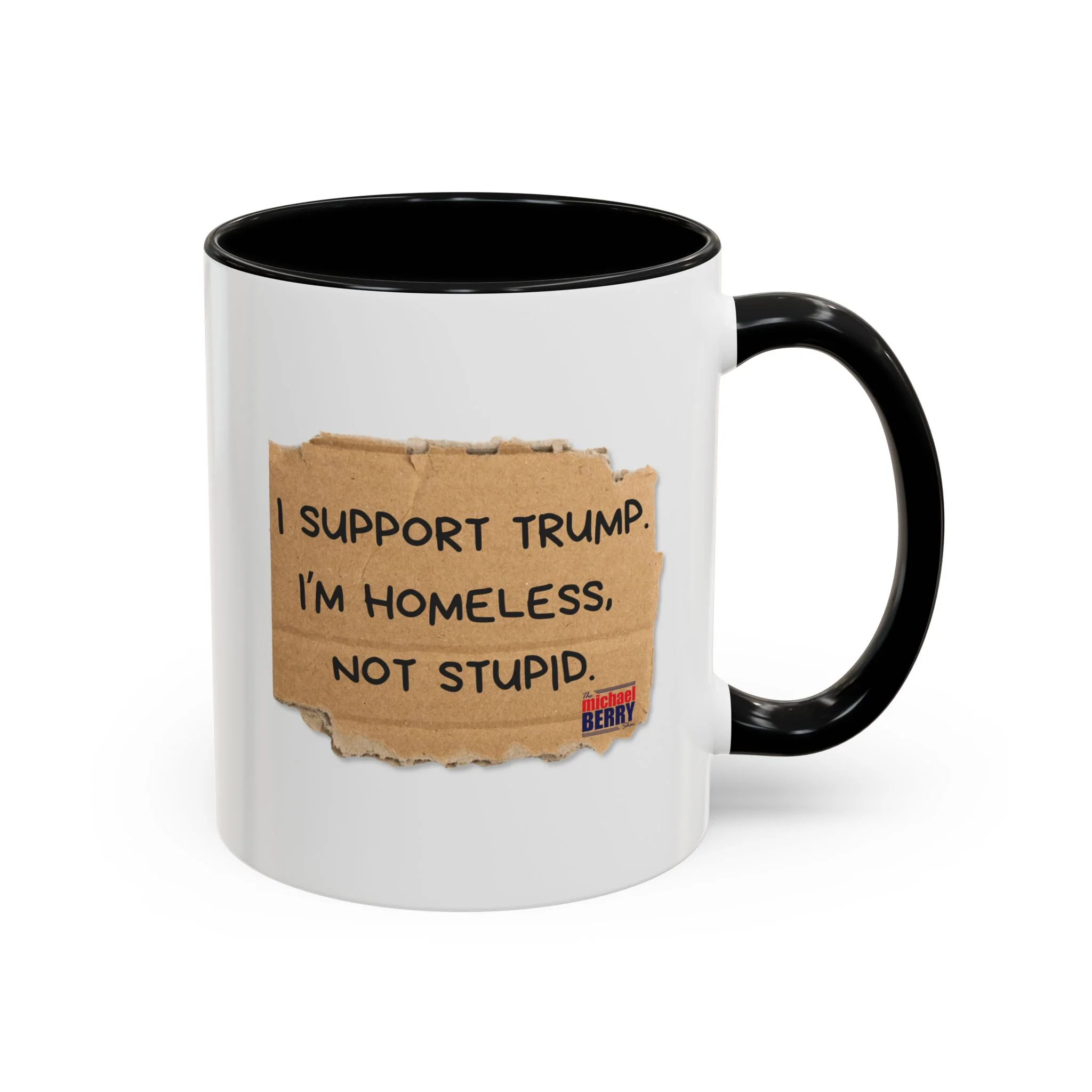 I support Trump. I'm homeless, not stupid - Coffee Mug, 11oz or 15oz - Image 3