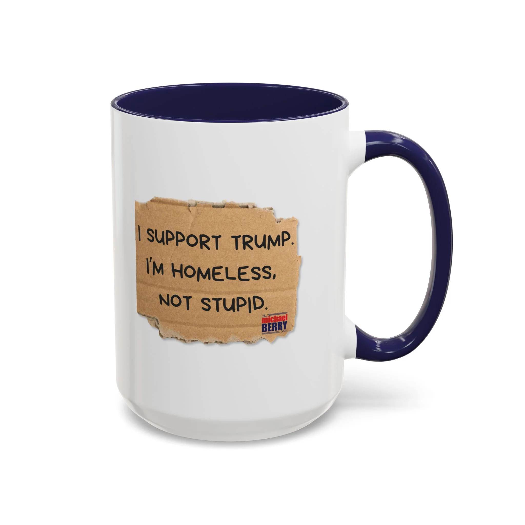I support Trump. I'm homeless, not stupid - Coffee Mug, 11oz or 15oz - Image 6