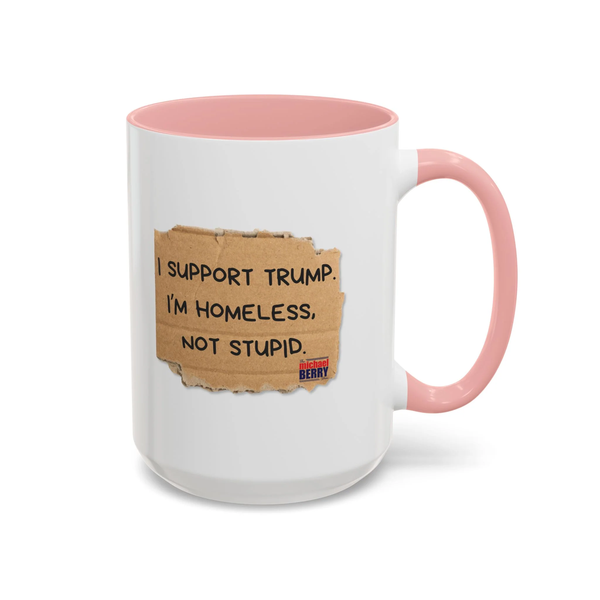 I support Trump. I'm homeless, not stupid - Coffee Mug, 11oz or 15oz - Image 7