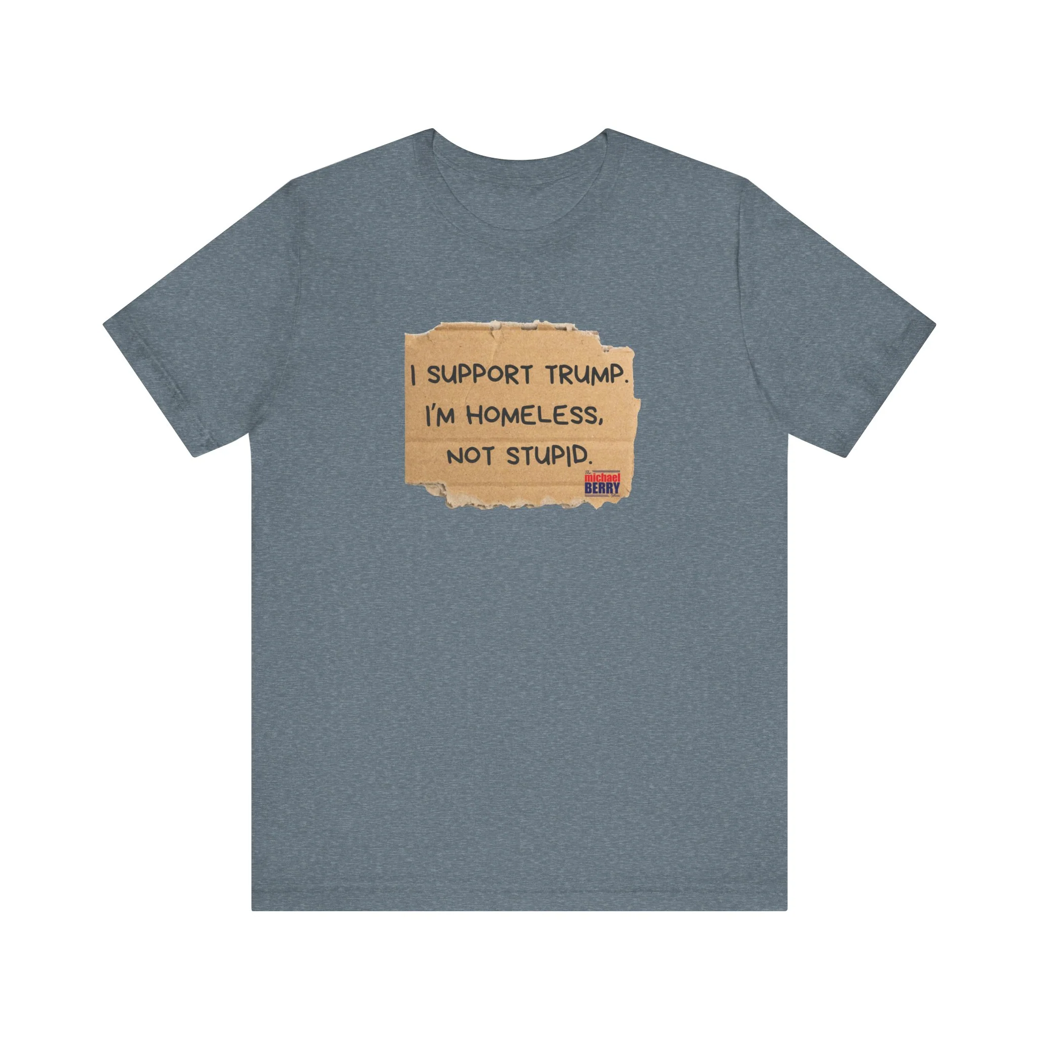 I support Trump. I'm homeless, not stupid - Short Sleeve Tee - Image 14