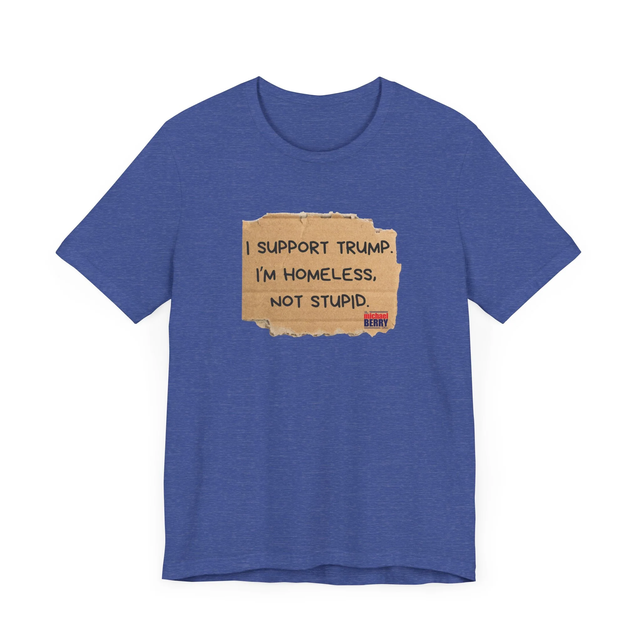 I support Trump. I'm homeless, not stupid - Short Sleeve Tee - Image 16