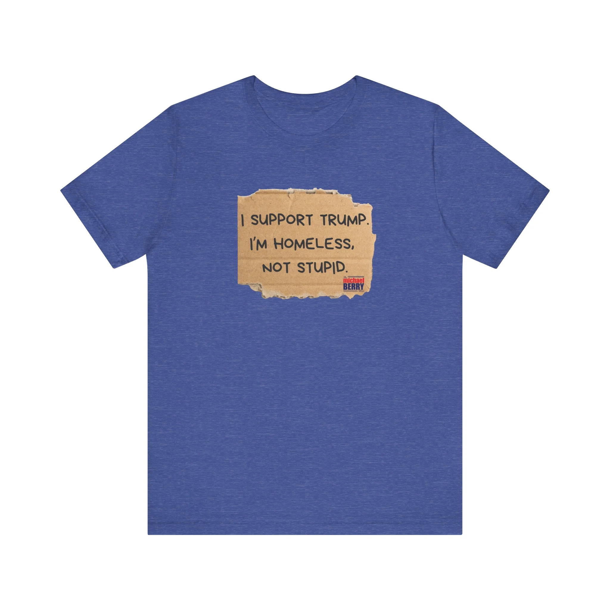 I support Trump. I'm homeless, not stupid - Short Sleeve Tee - Image 2