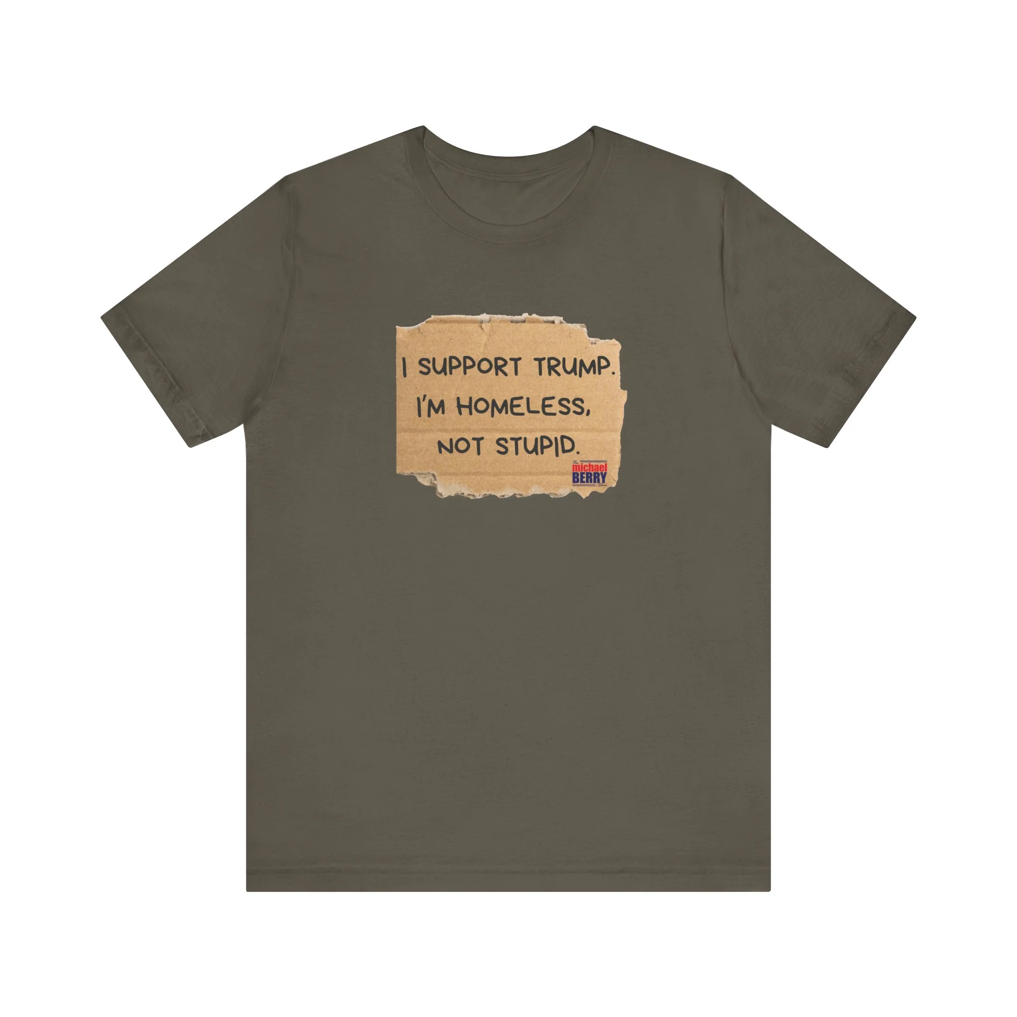 I support Trump. I'm homeless, not stupid - Short Sleeve Tee - Image 4