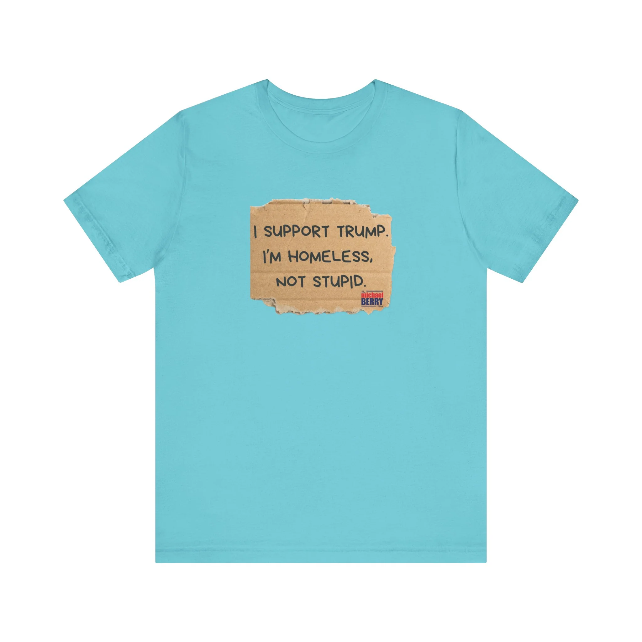 I support Trump. I'm homeless, not stupid - Short Sleeve Tee - Image 6