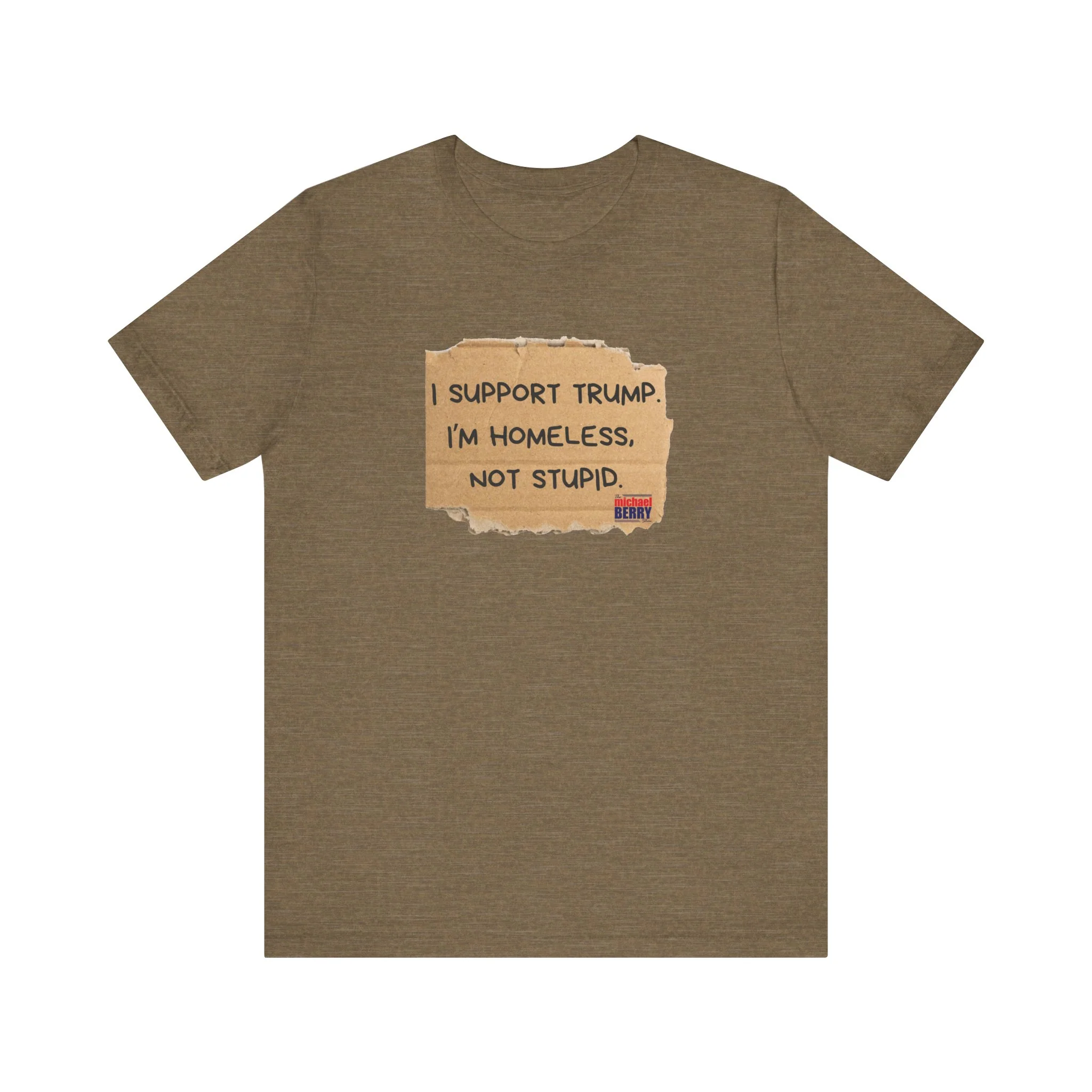 I support Trump. I'm homeless, not stupid - Short Sleeve Tee - Image 9