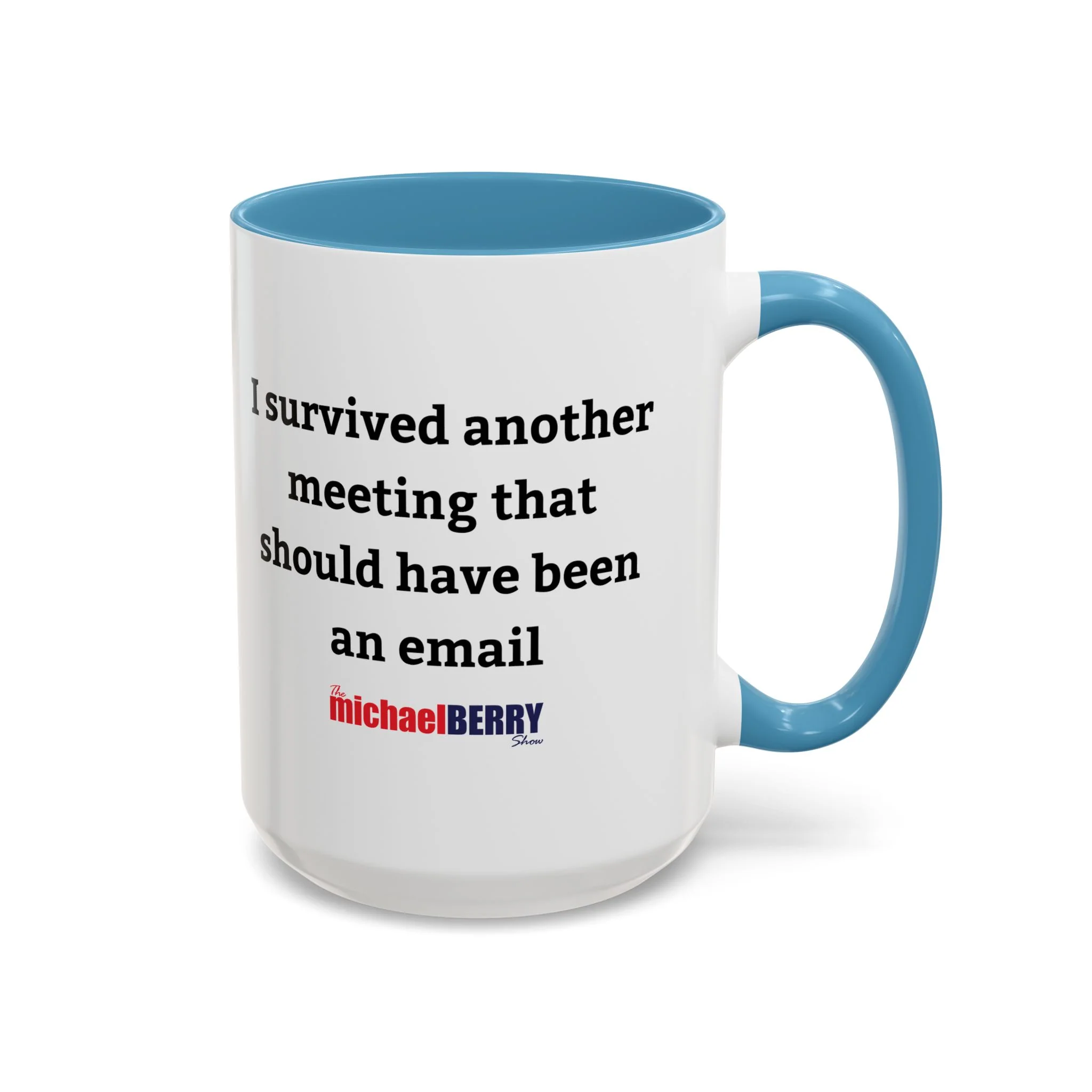 Survived another meeting that should have been an email - Coffee Mug, 11oz or 15oz - Image 10