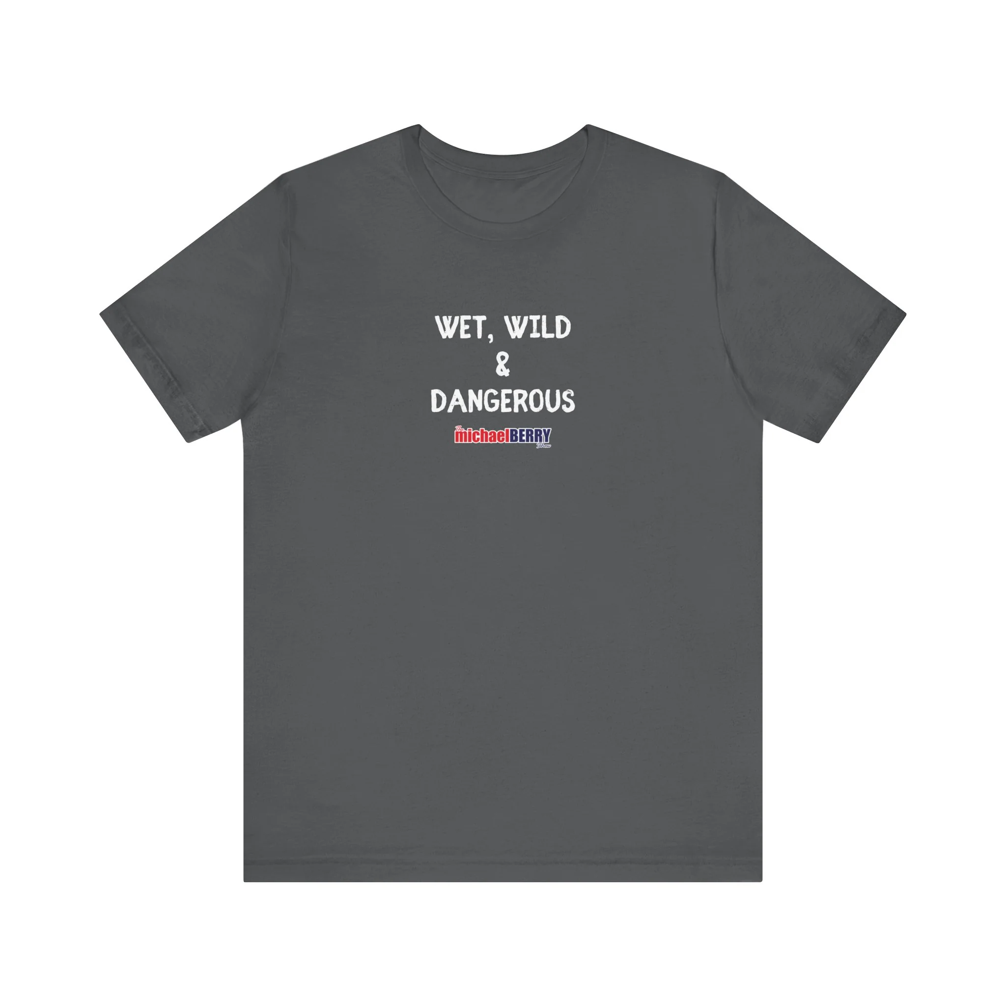 Wet, Wild & Dangerous - Men's Short Sleeve Tee - Image 10