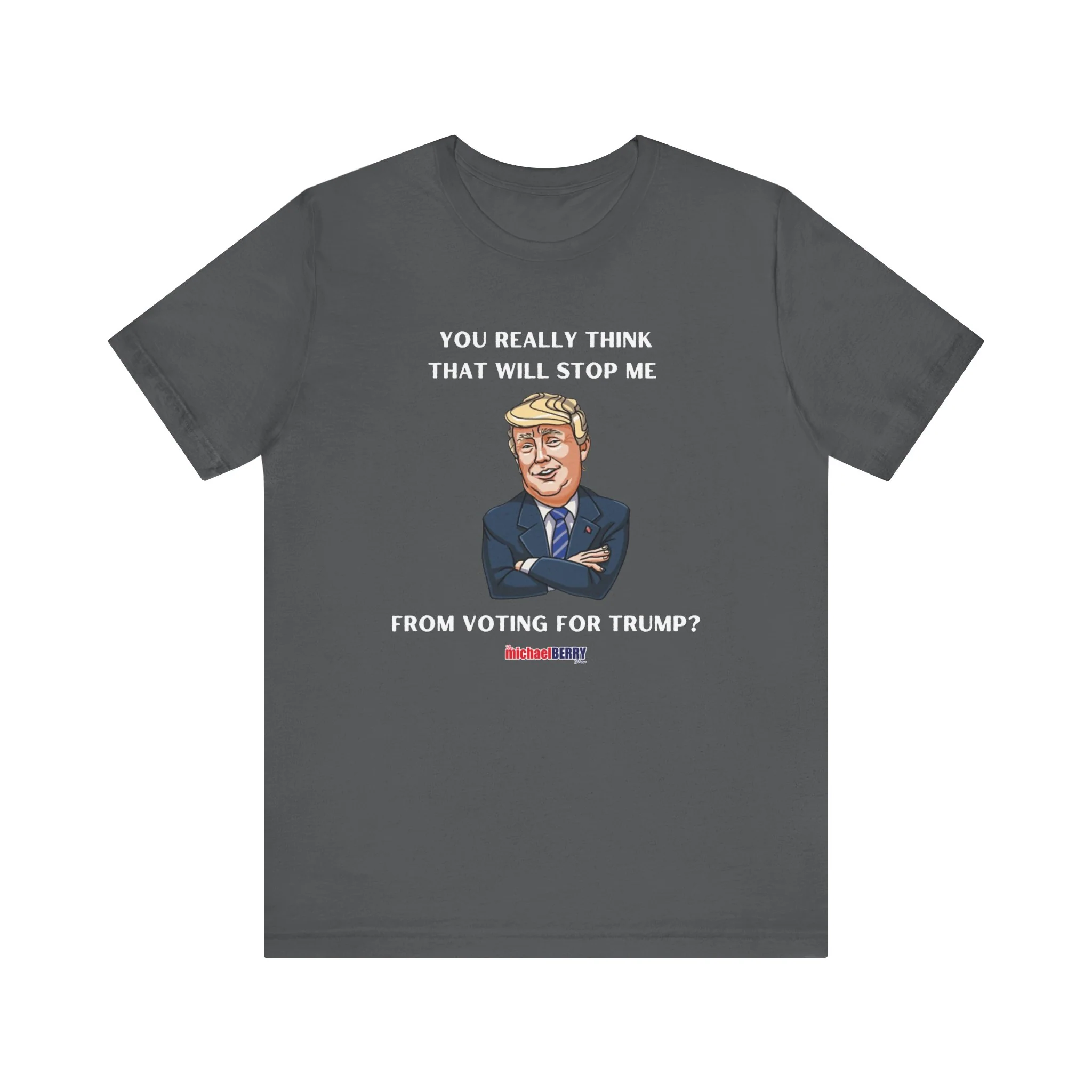 You think that will stop me from voting for Trump? - Men's Short Sleeve Tee - Image 3
