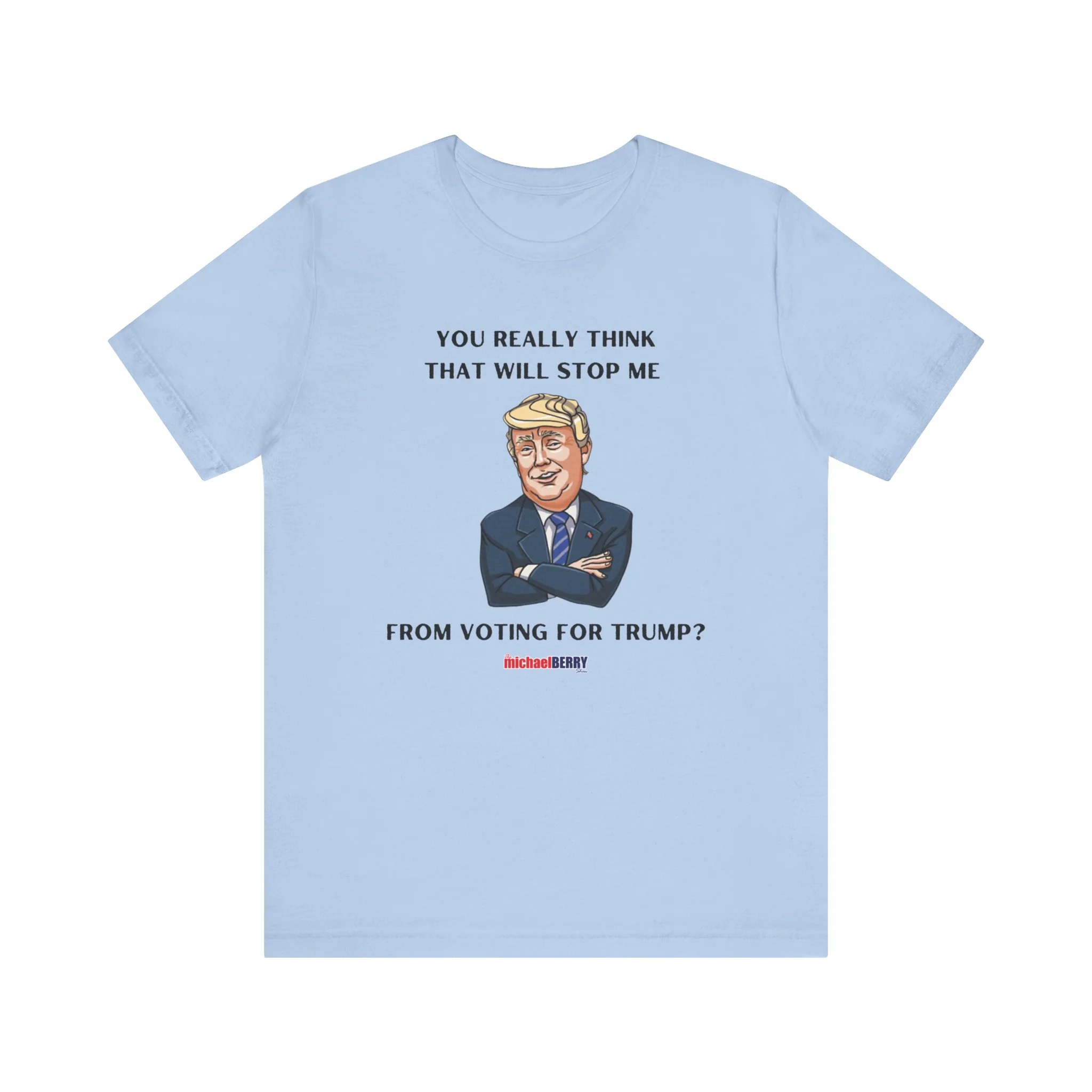 You think that will stop me from voting for Trump? - Men's Short Sleeve Tee - Image 4