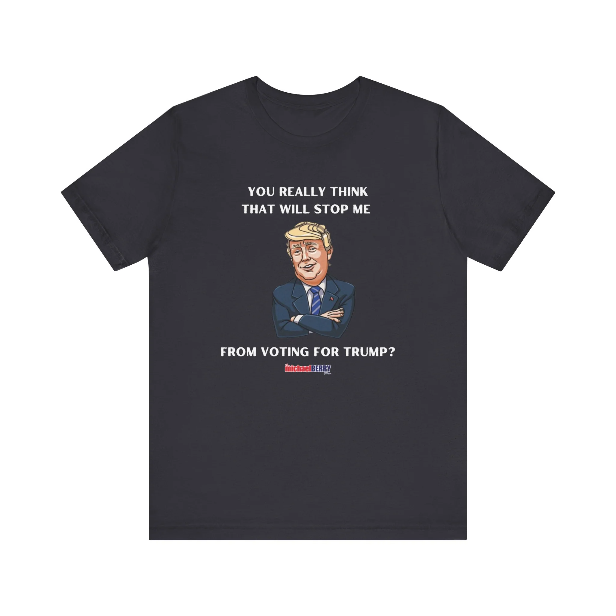 You think that will stop me from voting for Trump? - Men's Short Sleeve Tee - Image 5