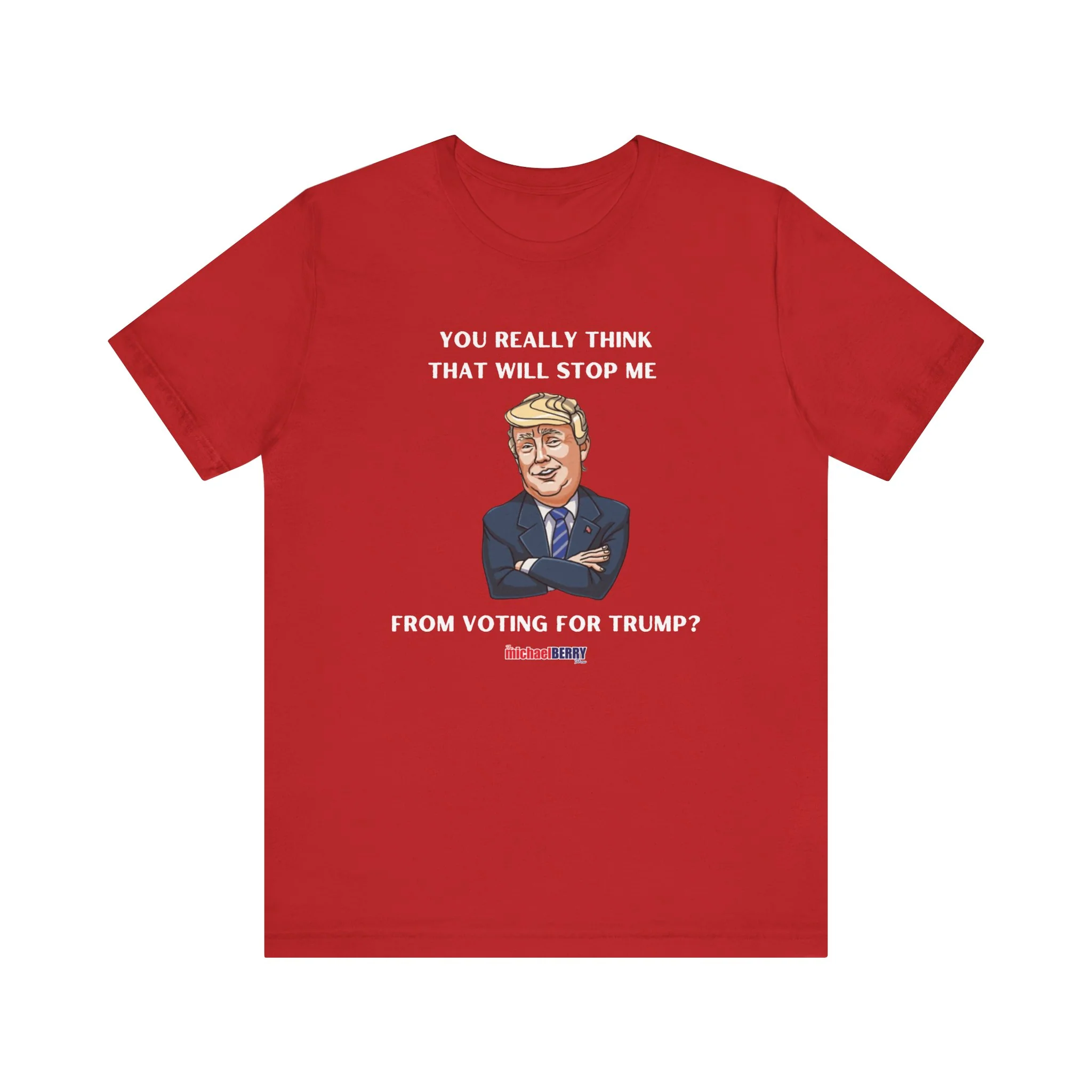 You think that will stop me from voting for Trump? - Men's Short Sleeve Tee - Image 7