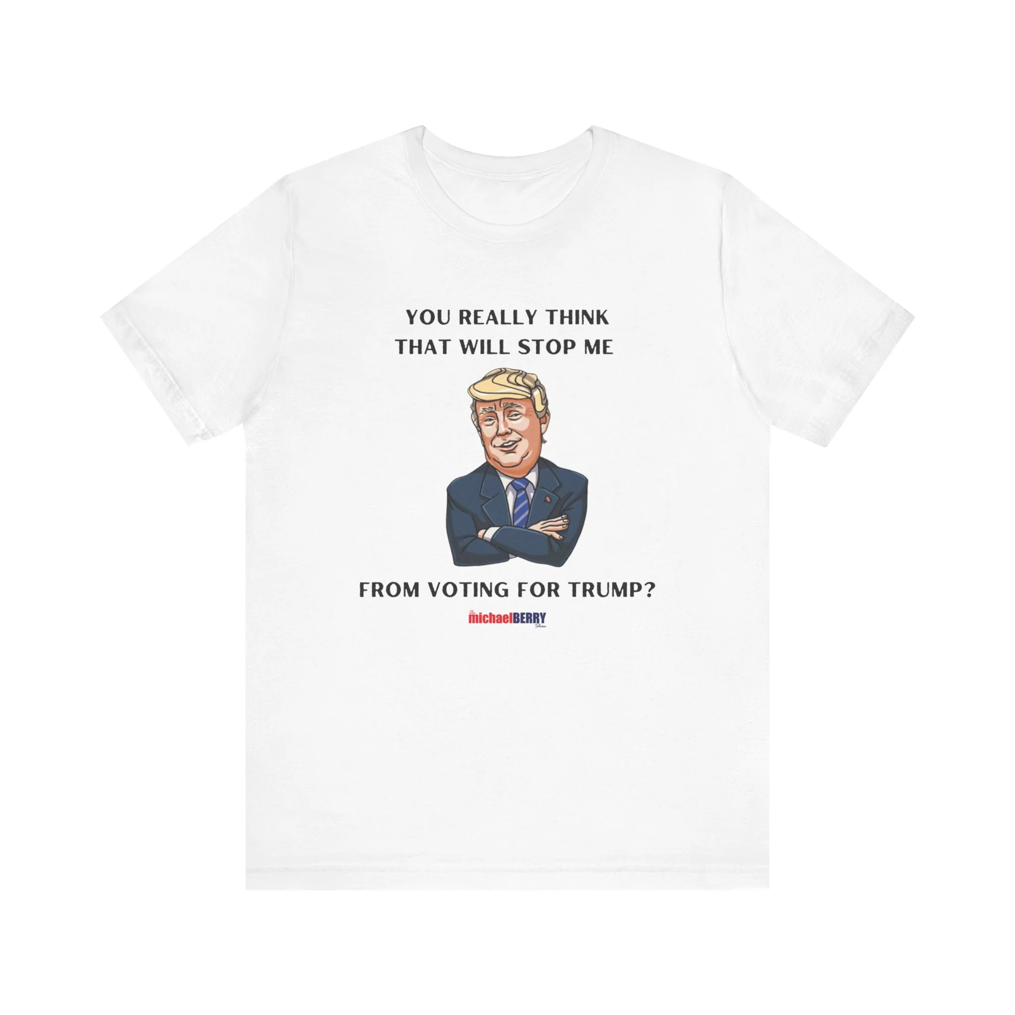 You think that will stop me from voting for Trump? - Men's Short Sleeve Tee - Image 9